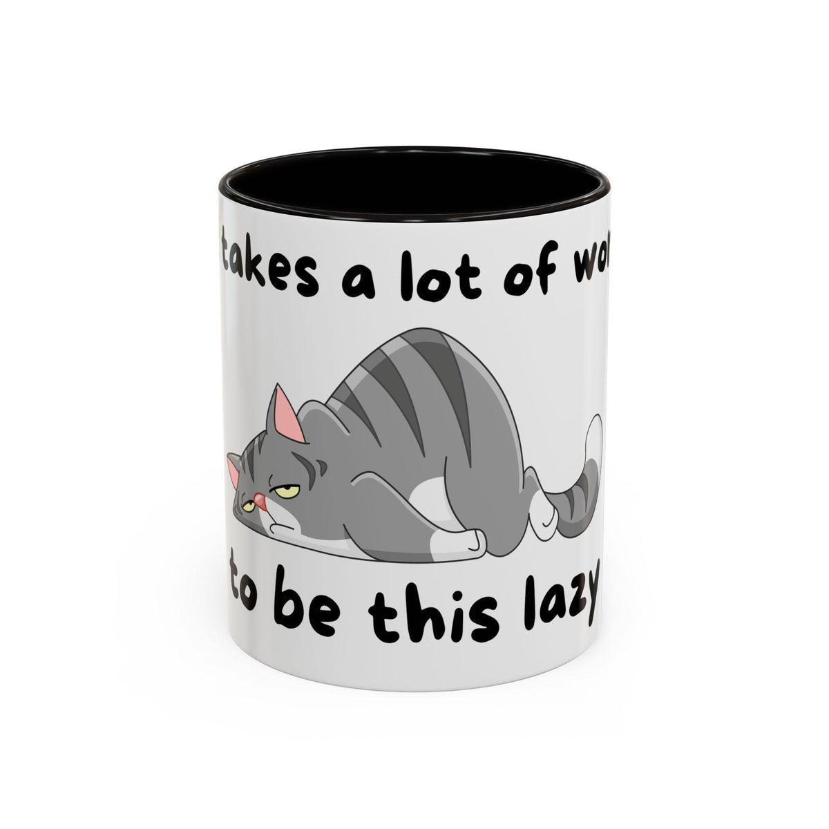 It Takes A Lot Of Work To Be This Lazy Cat Mug | Colorful 11oz 15oz