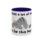 It Takes A Lot Of Work To Be This Lazy Cat Mug | Colorful 11oz 15oz