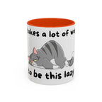 It Takes A Lot Of Work To Be This Lazy Cat Mug | Colorful 11oz 15oz
