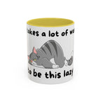It Takes A Lot Of Work To Be This Lazy Cat Mug | Colorful 11oz 15oz